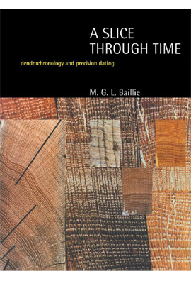 A Slice Through Time Dendrochronology and Precision Dating